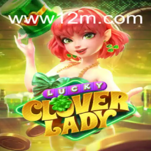 LuckyCloverLady: Descubra o Fascinante Mundo do Jogo Inspirado em Temas de Sorte
